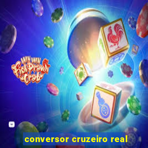 conversor cruzeiro real